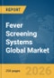 Fever Screening Systems Global Market Report 2026 - Product Thumbnail Image