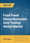 Food Fraud Deoxyribonucleic Acid (DNA) Testing Global Market Report 2026 - Product Image