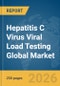 Hepatitis C Virus (HCV) Viral Load Testing Global Market Report 2026 - Product Thumbnail Image