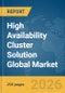 High Availability Cluster Solution Global Market Report 2026 - Product Thumbnail Image