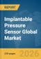Implantable Pressure Sensor Global Market Report 2026 - Product Image