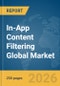 In-App Content Filtering Global Market Report 2026 - Product Thumbnail Image