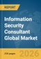 Information Security Consultant Global Market Report 2026 - Product Thumbnail Image