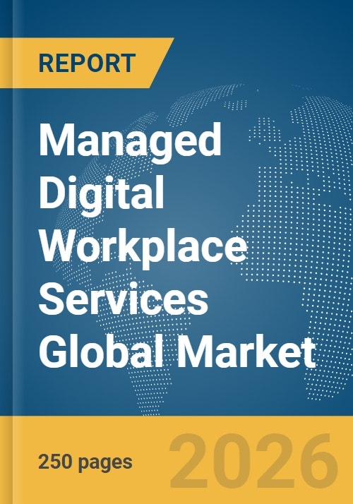 Managed Digital Workplace Services Global Market Report 2026