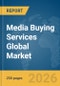 Media Buying Services Global Market Report 2026 - Product Thumbnail Image