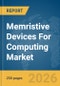 Memristive Devices For Computing Market Global Report 2026 - Product Thumbnail Image