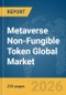 Metaverse Non-Fungible Token (NFT) Global Market Report 2026 - Product Thumbnail Image