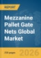Mezzanine Pallet Gate Nets Global Market Report 2026 - Product Thumbnail Image