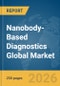 Nanobody-Based Diagnostics Global Market Report 2026 - Product Thumbnail Image
