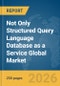 Not Only Structured Query Language (NoSQL) Database as a Service Global Market Report 2026 - Product Thumbnail Image