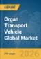 Organ Transport Vehicle Global Market Report 2026 - Product Thumbnail Image