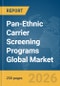 Pan-Ethnic Carrier Screening Programs Global Market Report 2026 - Product Thumbnail Image