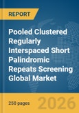 Pooled Clustered Regularly Interspaced Short Palindromic Repeats (CRISPR) Screening Global Market Report 2026- Product Image