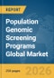 Population Genomic Screening Programs Global Market Report 2026 - Product Thumbnail Image