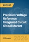 Precision Voltage Reference Integrated Circuit (IC) Global Market Report 2026 - Product Image