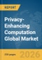 Privacy-Enhancing Computation Global Market Report 2026 - Product Thumbnail Image