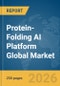Protein-Folding AI Platform Global Market Report 2026 - Product Image