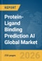 Protein-Ligand Binding Prediction AI Global Market Report 2026 - Product Image