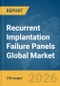 Recurrent Implantation Failure Panels Global Market Report 2026 - Product Thumbnail Image
