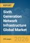 Sixth Generation (6G) Network Infrastructure Global Market Report 2026 - Product Thumbnail Image