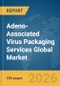 Adeno-Associated Virus (AAV) Packaging Services Global Market Report 2026 - Product Thumbnail Image