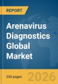 Arenavirus Diagnostics Global Market Report 2026- Product Image