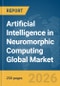 Artificial Intelligence in Neuromorphic Computing Global Market Report 2026 - Product Image