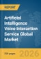 Artificial Intelligence Voice Interaction Service Global Market Report 2026 - Product Thumbnail Image