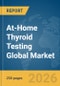 At-Home Thyroid Testing Global Market Report 2026 - Product Thumbnail Image