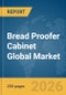 Bread Proofer Cabinet Global Market Report 2026 - Product Thumbnail Image
