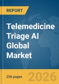 Telemedicine Triage AI Global Market Report 2026- Product Image