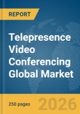 Telepresence Video Conferencing Global Market Report 2026- Product Image