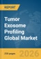 Tumor Exosome Profiling Global Market Report 2026 - Product Thumbnail Image