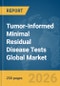 Tumor-Informed Minimal Residual Disease (MRD) Tests Global Market Report 2026 - Product Thumbnail Image