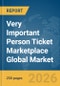 Very Important Person (VIP) Ticket Marketplace Global Market Report 2026 - Product Image