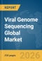 Viral Genome Sequencing Global Market Report 2026 - Product Thumbnail Image