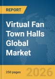 Virtual Fan Town Halls Global Market Report 2026- Product Image