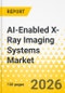 AI-Enabled X-Ray Imaging Systems Market - A Global and Regional Analysis: Focus on Portability, Regional, and Country, 2026-2036 - Product Thumbnail Image