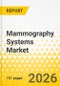 Mammography Systems Market - A Global and Regional Analysis: Focus on Product, End User, Regional, and Country Analysis, 2026-2036 - Product Thumbnail Image