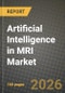 Artificial Intelligence in MRI Market Outlook 2026-2034: Market Share and Growth Analysis by Clinical Application (Value, USD)(Musculoskeletal, Oncology, Liver, Cardiovascular, Neurology, Prostate, Fetal & Neonatal, Other Applications), Solution, Technology, Deployment Type - Product Thumbnail Image