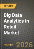 Big Data Analytics in Retail Market Outlook 2026-2034: Market Share and Growth Analysis by Application, Business Type, Deployment Mode, Analytics Type- Product Image
