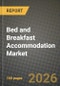 Bed and Breakfast Accommodation Market Outlook 2026-2034: Market Share and Growth Analysis by Accommodation Type (Luxury BandBs, Boutique / Heritage Inns, Farm-stay and Agri-tourism BandBs, Budget / Economy BandBs), Price Point, Traveller Type, Booking Channel - Product Thumbnail Image