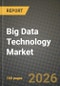 Big Data Technology Market Outlook 2026-2034: Market Share and Growth Analysis by Component, Deployment Model, Organization Size, Industry Vertical - Product Thumbnail Image