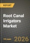 Root Canal Irrigators Market Outlook 2026-2034: Market Share and Growth Analysis - Product Thumbnail Image