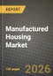 Manufactured Housing Market Outlook 2026-2034: Market Share and Growth Analysis - Product Thumbnail Image