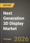 Next Generation 3D Display Market Outlook 2026-2034: Market Share and Growth Analysis by Product, Technology, Access Method, End-User Industry - Product Thumbnail Image