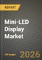 Mini-LED Display Market Outlook 2026-2034: Market Share and Growth Analysis by Application (TVs, IT Monitors and Laptops, Smartphones and Tablets, Automotive Displays, Wearables and AR/VR), Technology, Backplane Integration - Product Thumbnail Image