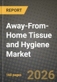 Away-From-Home Tissue and Hygiene Market Outlook 2026-2034: Market Share and Growth Analysis by Material Type (Virgin Fiber, Recycled Fiber, Blended Fiber), Ply / Quality, Product Type, End User- Product Image