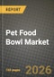 Pet Food Bowl Market Outlook 2026-2034: Market Share and Growth Analysis - Product Thumbnail Image