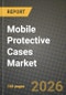 Mobile Protective Cases Market Outlook 2026-2034: Market Share and Growth Analysis by Material Type (Silicon, Genuine and PU Leather, Plastic (Polyurethane, Polycarbonate), Other Material Types, Price Range, Mass, Premium), Distribution Channel - Product Thumbnail Image
